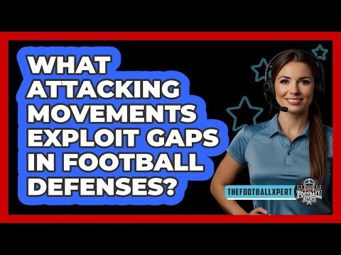 What Attacking Movements Exploit Gaps In Football Defenses? - The Football Xpert