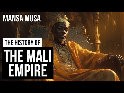 The Rise of the Mali Empire: Legacy of Mansa Musa - Part 1