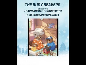 The Busy Beavers-Episode 3 Learning Animal Sounds with Bibi, Bobo & Grandma #kidslearning #animation