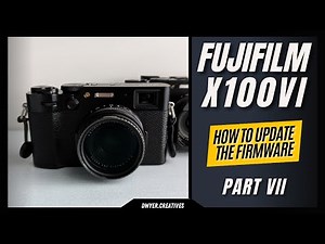 Fujifilm X100VI | How to Update Your Firmware: Part 7