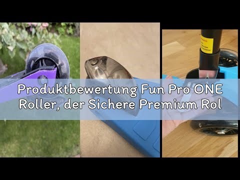 Produktbewertung Fun Pro ONE Roller, der Sichere Premium Roller Kinder 3 Jahre, LED Räder, faltbar,