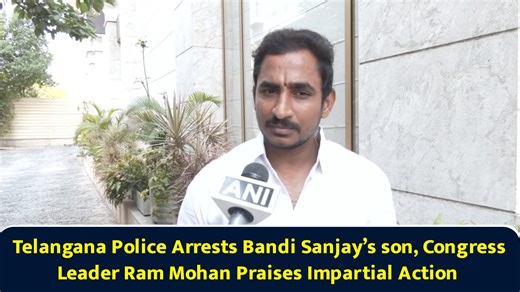 Telangana Police Arrests Bandi Sanjay’s son, Congress Leader Ram Mohan Praises Impartial Action