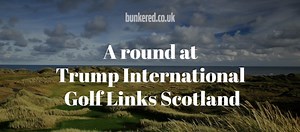 REVIEWED - Trump International Golf Links Scotland
