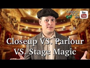 The Difference between Closeup, Parlour, & Stage Magic
