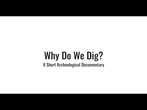 Why Do We Dig? A short archaeological documentary