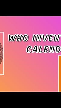 Who Invented the Calendar? The Origins of Calendars