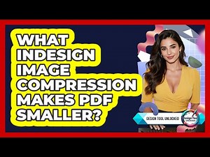 What InDesign Image Compression Makes PDF Smaller?