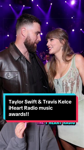 Taylor Swift & Travis Kelce at iHeart Radio Awards