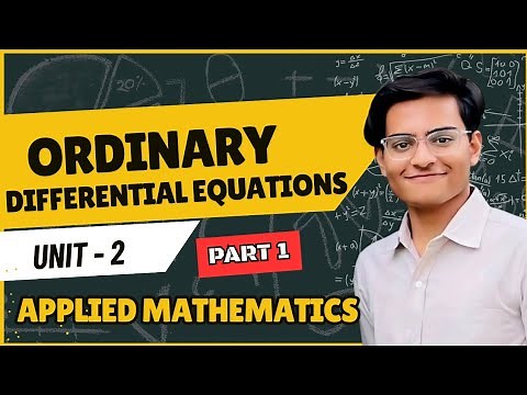Ordinary Differential Equations | Applied Mathematics Unit 2 Part 1 | Full Explanation