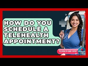 How Do You Schedule A Telehealth Appointment? - Telehealth Care Expert