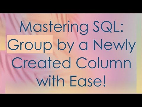 Mastering SQL: Group by a Newly Created Column with Ease!