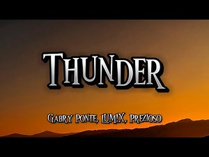 Gabry Ponte, LUM!X, Prezioso - Thunder (Lyrics)