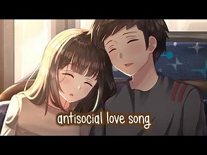 Nightcore - Antisocial Love Song (Switching Vocals) (Lyrics)