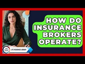 How Do Insurance Brokers Operate? | Life Insurance Library News