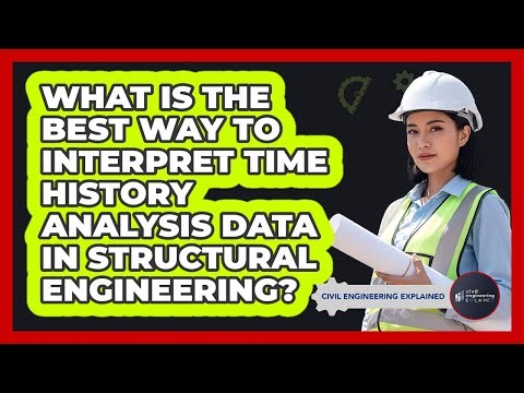 What Is The Best Way To Interpret Time History Analysis Data In Structural Engineering?