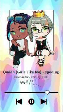 Queen (Girls Like Me) - sped up / Kiwwiraptor feat. 知声 (Chis-A) & LIEE