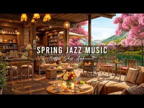 Jazz Relaxing Music for Work, Study 🌸 Cozy Spring Coffee Shop Ambience with Smooth Piano Jazz Music