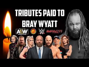 Bray Wyatt (Windham Rotunda) tributes from WWE, AEW & IMPACT Wrestling | Bliss, Cena & more tributes