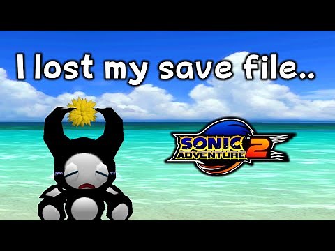 I lost my sonic adventure 2 save file..... :(