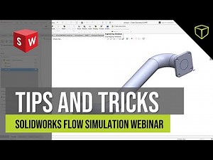 SOLIDWORKS Flow Simulation Webinar - Tips and Tricks