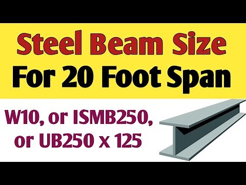 What size steel beam do I need for a 20 foot span | Steel beam size for 20 ft span, i beam, W, H, UB