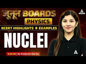 Nuclei One Shot : NCERT Highlights + Examples |Class 12th Boards | By Arshpreet Ma'am