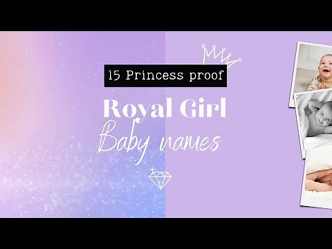 15 ROYAL PRINCESS BABY NAMES | ROYAL GIRL NAMES