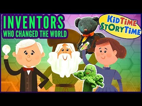 Inventors Who Changed the World | Inventors for Kids | Read Aloud