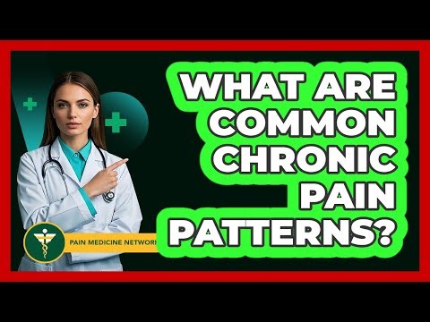 What Are Common Chronic Pain Patterns?