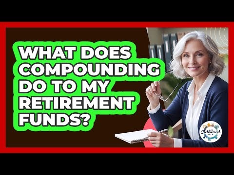 What Does Compounding Do To My Retirement Funds?