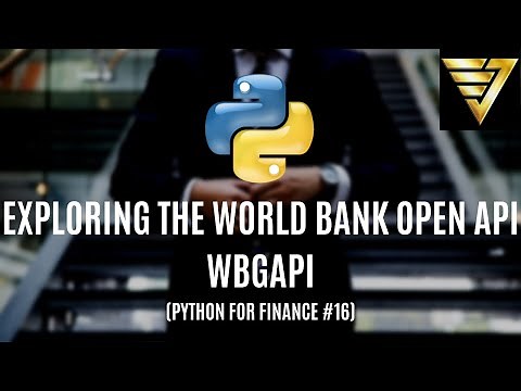 Exploring the World Bank Open Data API -- #WBGAPI | #178 (Python for Finance #16)