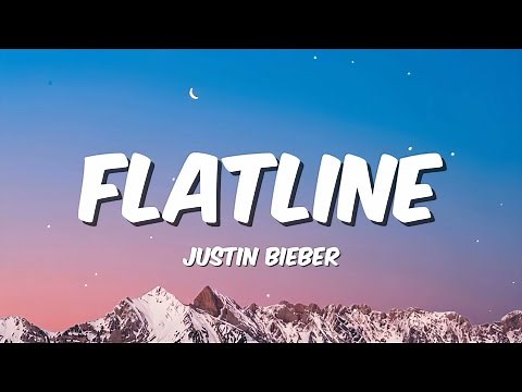 Justin Bieber - Flatline (Lyrics)