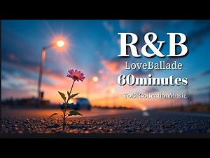 【60分】「心に響く！感動の洋楽バラード集Par33」R＆B, ballade, Healing Playlist , for Chill, Work, Indie ,Relax ,Coffee
