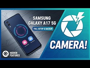 Samsung Galaxy A17 5G – Full Setup, Backup, Camera & Hidden Features