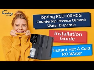 Step-by-Step Install & Setup Guide: iSpring RCD100HCG Countertop Reverse Osmosis Water Dispenser
