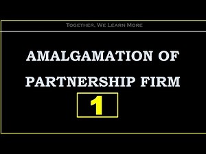 LECTURE 1 || Amalgamation of Partnership Firm