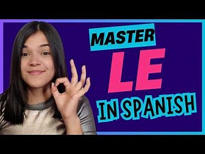 Learn When to Use LE in Spanish [+🎁Secret Tip]