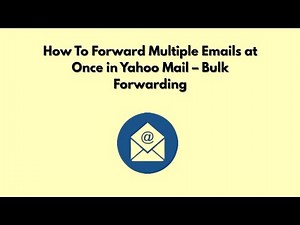 How To Forward Multiple Emails at Once in Yahoo Mail – Bulk Forwarding