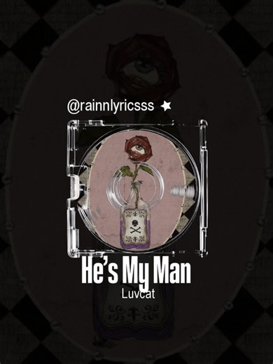 He’s My Man - Luvcat #lyrics #lyricsvideo #musicvibes #fyp #foryou | Lyrics Video
