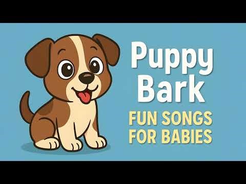 Puppy Bark Song! Fun Baby Music & Sounds
