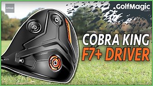 Cobra KING F7+ Driver Review | GolfMagic Rates