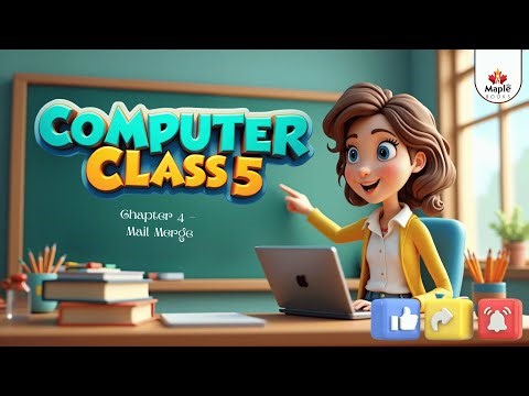 Chapter 4 – Mail Merge | Computer Class 5 | Smart Lecture | Maple Books