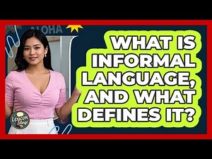 What Is Informal Language, And What Defines It? - Lexicon Lounge