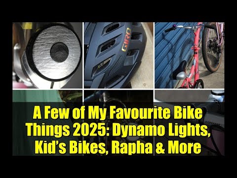 A Few of My Favourite Bike Things 2025: Dynamo Lights, Kid’s Bikes, Rapha & More