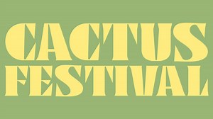 Cactusfestival 2025 Lineup - Jul 11 - 13, 2025