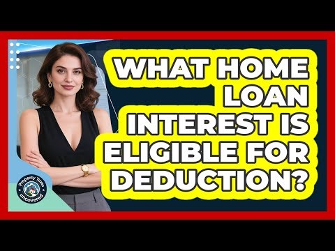 What Home Loan Interest Is Eligible for Deduction?