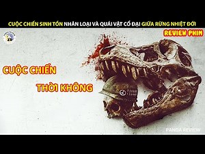 [Review Phim] CUỘC CHIẾN SINH TỒN NHÂN LOẠI VÀ QUÁI VẬT CỔ ĐẠI GIỮA RỪNG NHIỆT ĐỚI || PANDA REVIEW