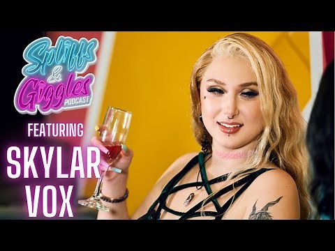 Spliffs and giggles podcast featuring Superstar Skylar Vox.