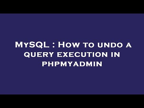 MySQL : How to undo a query execution in phpmyadmin