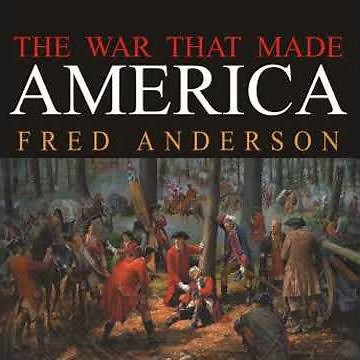 The War That Made America: A Short History of the French and Indian War by Fred Anderson